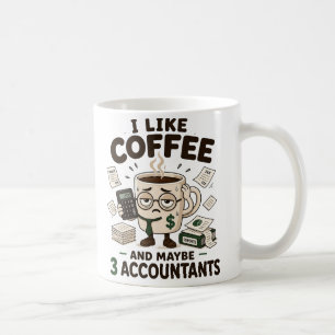 I Like Coffee And Maybe 3 Accountants Funny CPA Mug