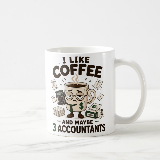 I Like Coffee And Maybe 3 Accountants Funny CPA Mug (Right)