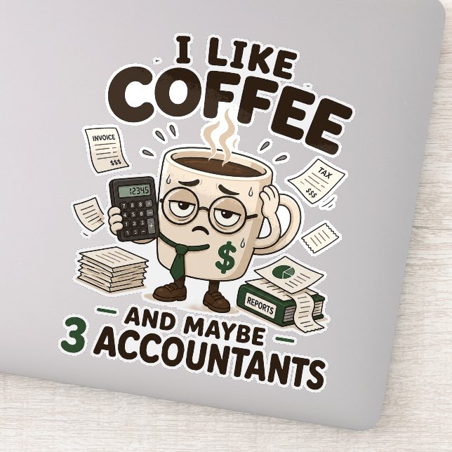 I Like Coffee And Maybe 3 Accountants Funny Sticker (Detail)