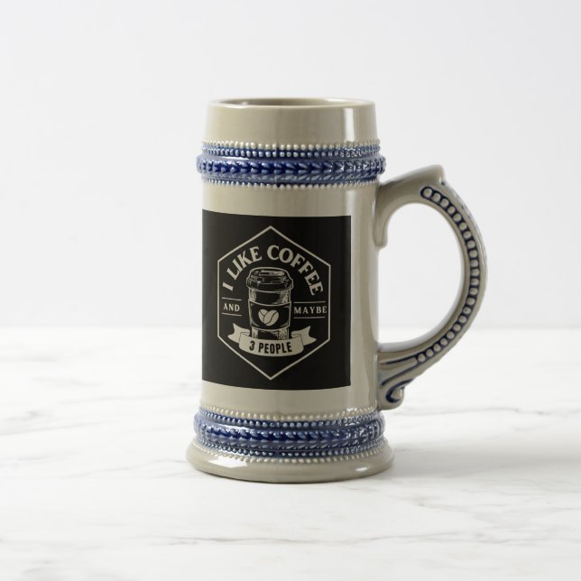 I LIKE COFFEE AND MAYBE 3 PEOPLE BEER STEIN (Right)