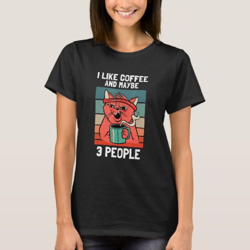 I like coffee and maybe 3 people T_Shirt