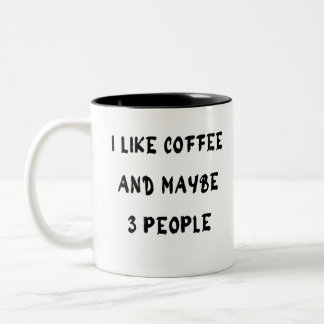i like coffee and maybe 3 people Two-Tone coffee mug