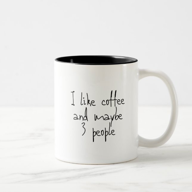 I like coffee and maybe 3 people Two-Tone coffee mug (Right)