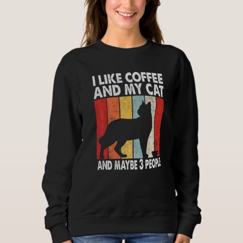 I Like Coffee And My Cat Maybe 3 People Vintage Si Sweatshirt