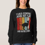 I Like Coffee And My Cat Maybe 3 People Vintage Sp Sweatshirt