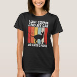 I Like Coffee And My Cat Maybe 3 People Vintage Sp T-Shirt