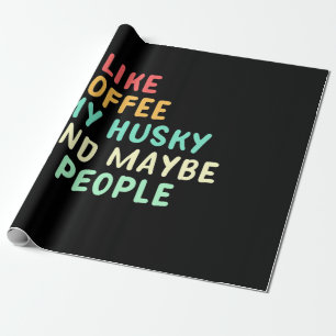 I Like Coffee And My Husky Wrapping Paper