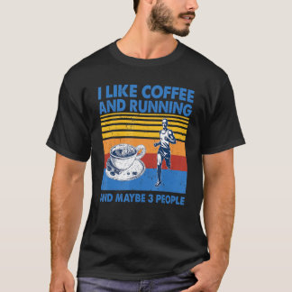 I Like Coffee And Running And Maybe 3 People Vinta T-Shirt