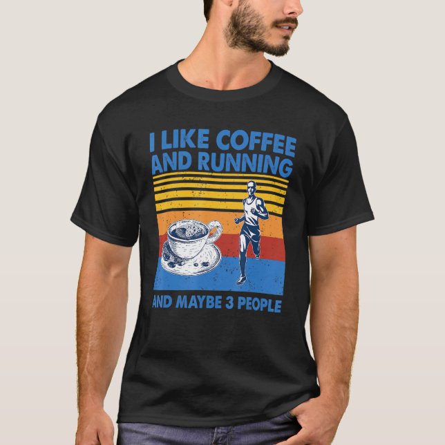 I Like Coffee And Running And Maybe 3 People Vinta T-Shirt (Front)