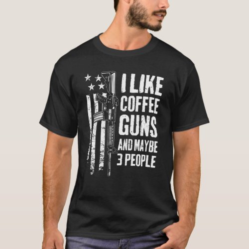 I Like Coffee Guns  Maybe 3 People   Usa Flag   G T_Shirt