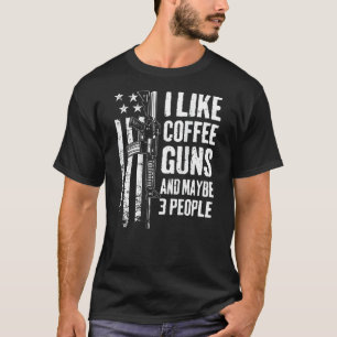 I Like Coffee Guns & Maybe 3 People Usa Flag Gun T-Shirt