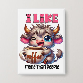 I Like Coffee More Than People  Button