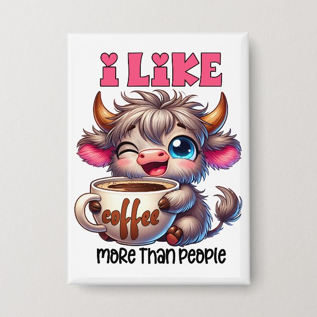 I Like Coffee More Than People  Button (Front)
