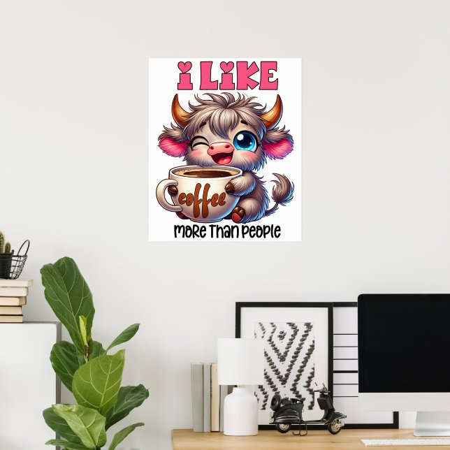 I Like Coffee More Than People  Poster (Home Office)