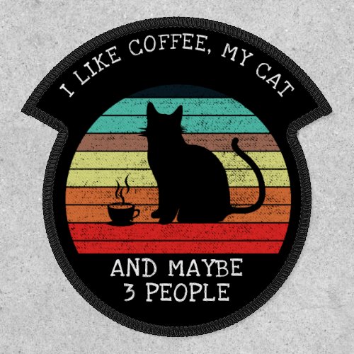 I Like Coffee My Cat and 3 People  Funny Retro Patch