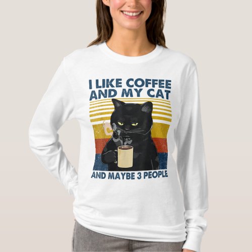I Like Coffee My Cat and Maybe 3 People Funny Cat  T_Shirt