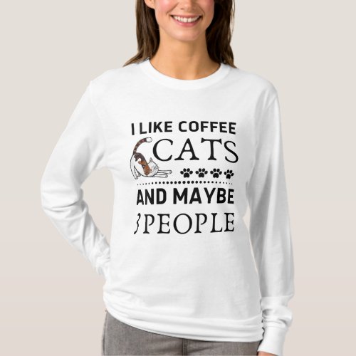 I Like Coffee My Cat And Maybe 3 People Funny Kitt T_Shirt