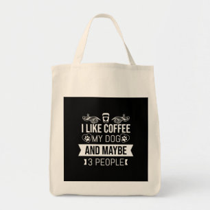 I Like Coffee My Dog And Maybe 3 People-Dog Lovers Tote Bag