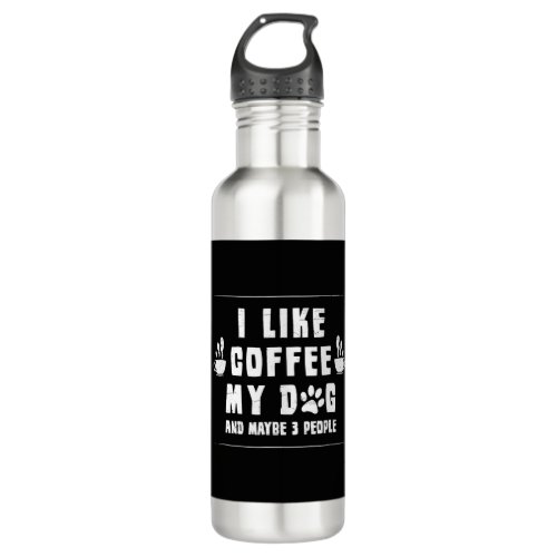 I Like Coffee My Dog And Maybe 3 People Funny Gif Stainless Steel Water Bottle