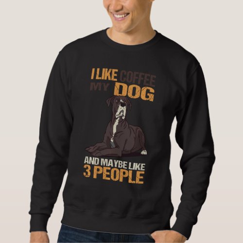 I Like Coffee My Dog And Maybe Like 3 People Great Sweatshirt
