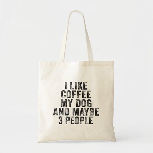 I Like Coffee My Dog Maybe 3 People Vintage Distre Tote Bag