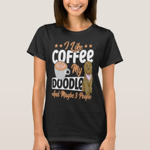 I Like Coffee My Doodle And Maybe 3 People Golden  T-Shirt