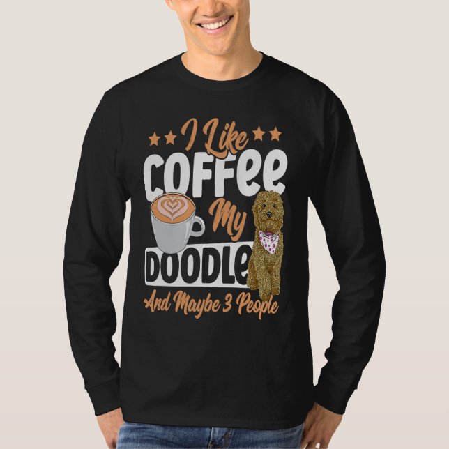 I Like Coffee My Doodle And Maybe 3 People Golden  T-Shirt (Front)