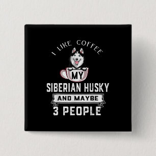 I Like Coffee My Husky And Maybe 3 People Gift Button