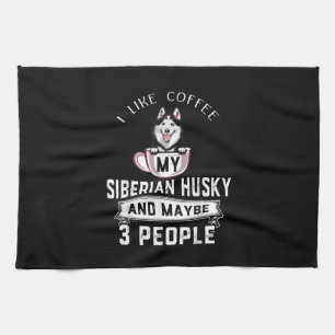 I Like Coffee My Husky And Maybe 3 People Gift Kitchen Towel