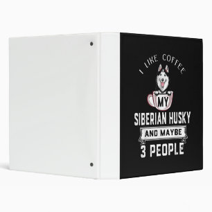 I Like Coffee My Husky And Maybe 3 People Gift Ring Binder
