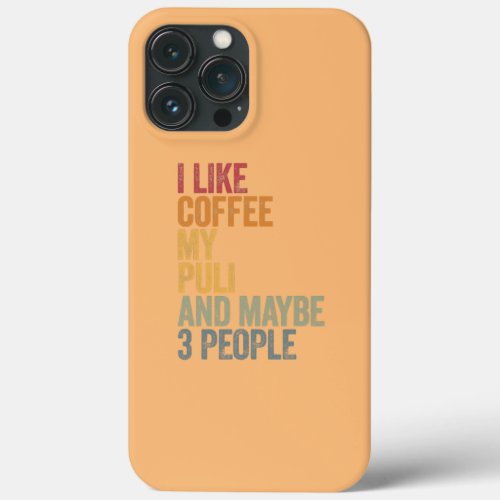 I like coffee my Puli and maybe 3 people Vintage iPhone 13 Pro Max Case