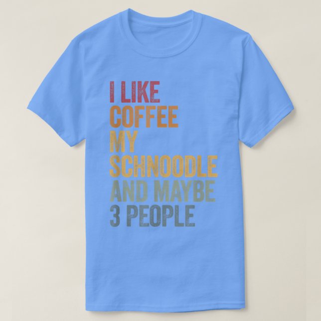 I like coffee my Schnoodle and maybe 3 people Vint T-Shirt (Design Front)