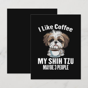 I Like Coffee My Shih Tzu And Maybe 3 People Funny Note Card