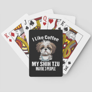 I Like Coffee My Shih Tzu And Maybe 3 People Funny Poker Cards