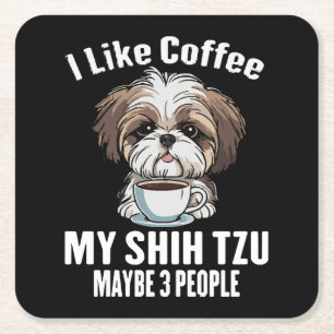 I Like Coffee My Shih Tzu And Maybe 3 People Funny Square Paper Coaster