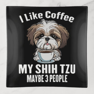 I Like Coffee My Shih Tzu And Maybe 3 People Funny Trinket Tray