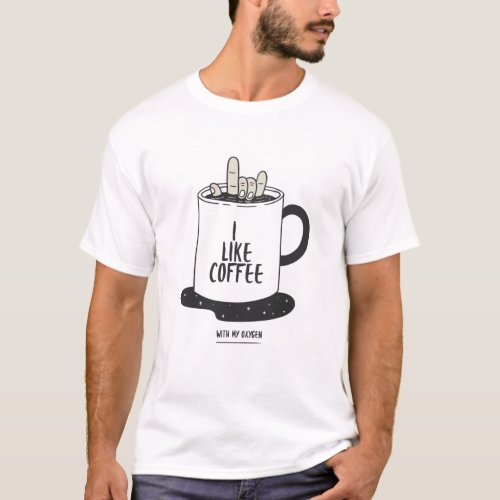 I Like Coffee With My Oxygen T_Shirt