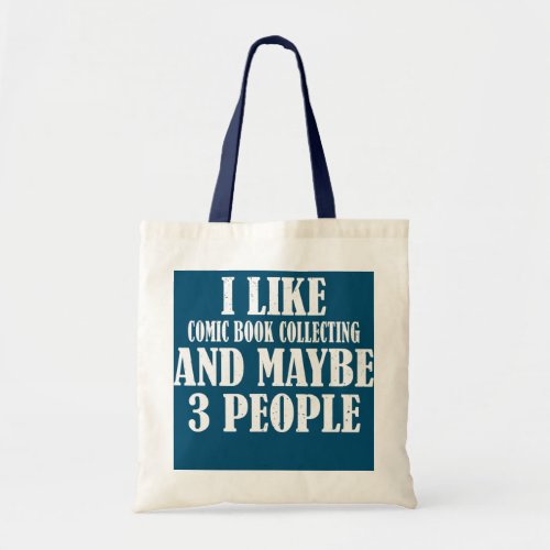 I LIKE COMIC BOOK COLLECTING AND MAYBE 3 PEOPLE TOTE BAG