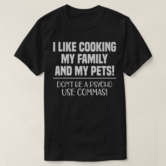 I Like Cooking My Family And Pets  T-Shirt (Design Front)