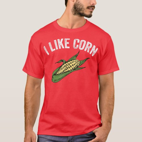I Like Corn Funny Corn On The Cob Costume Farmer F T_Shirt
