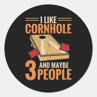 I Like Cornhole And Maybe 3 People Corn Hole Classic Round Sticker