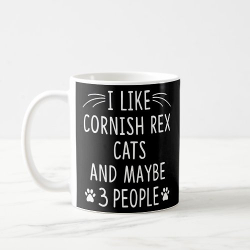 I Like Cornish Rex Cats And Maybe 3 People    Coffee Mug