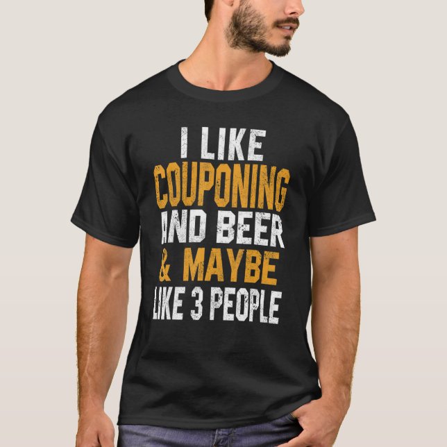 I Like Couponing And Beer Couponer Lifestyle Hunte T-Shirt (Front)