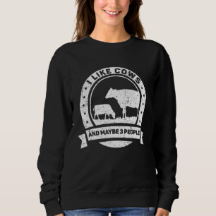 I Like Cows And Maybe 3 People Farm Cow Animals Sweatshirt