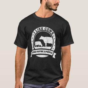 I Like Cows And Maybe 3 People Farm Cow Animals T-Shirt