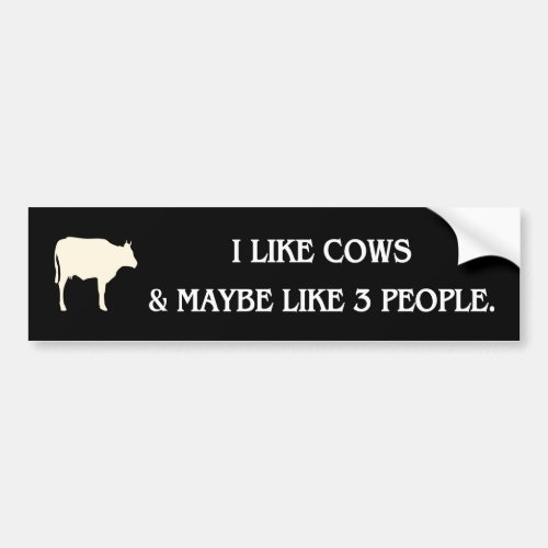 i like cows and maybe like 3 people bumper sticker