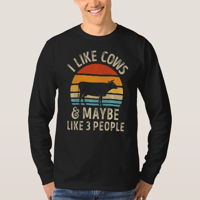 I Like Cows And Maybe Like 3 People Cow Farm Farme T-Shirt (Front)