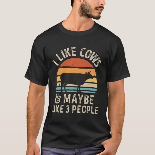 I Like Cows And Maybe Like 3 People Cow Farm Farme T-Shirt (Front)