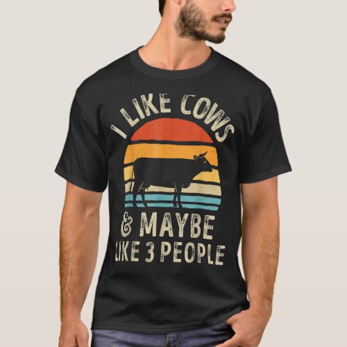 I Like Cows And Maybe Like 3 People Cow Farm Farme T_Shirt