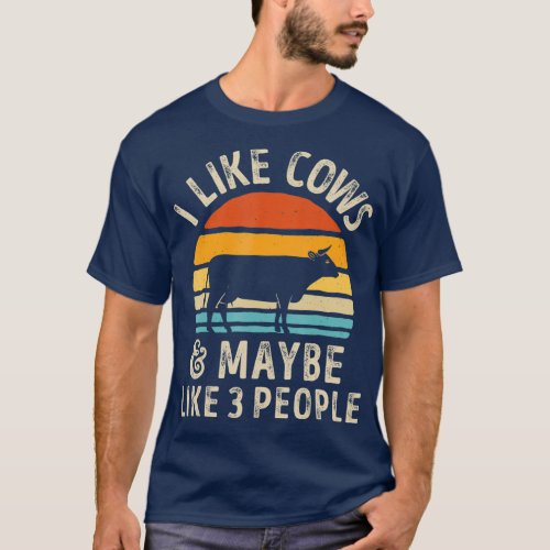 I Like Cows And Maybe Like 3 People Cow Farm T_Shirt